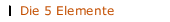 Die 5 Elemente