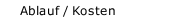 Ablauf / Kosten